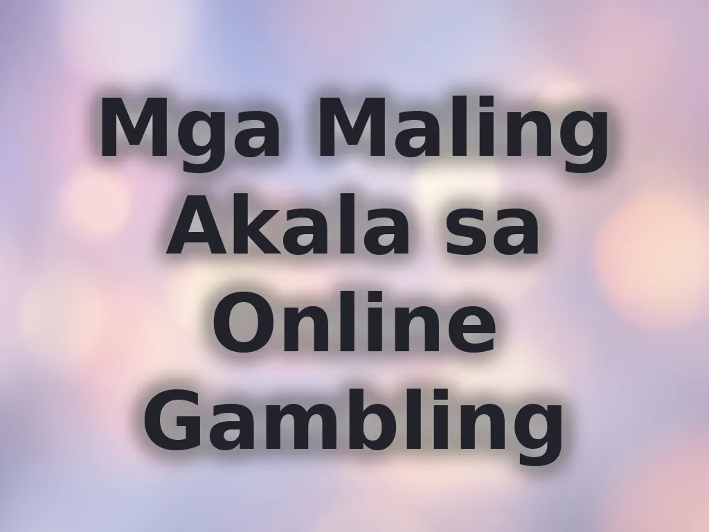 Mga Maling Akala sa Gambling